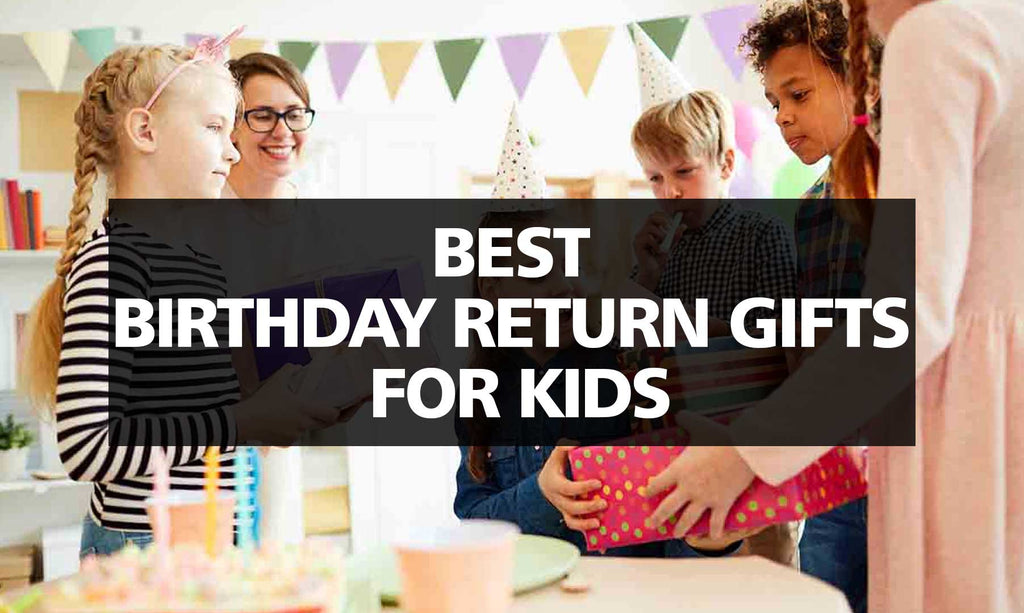 Best birthday return gifts for kids