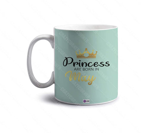 Princess are Born in May Printed Happy Birthday Coffee Mug - Uncommongifts.in
