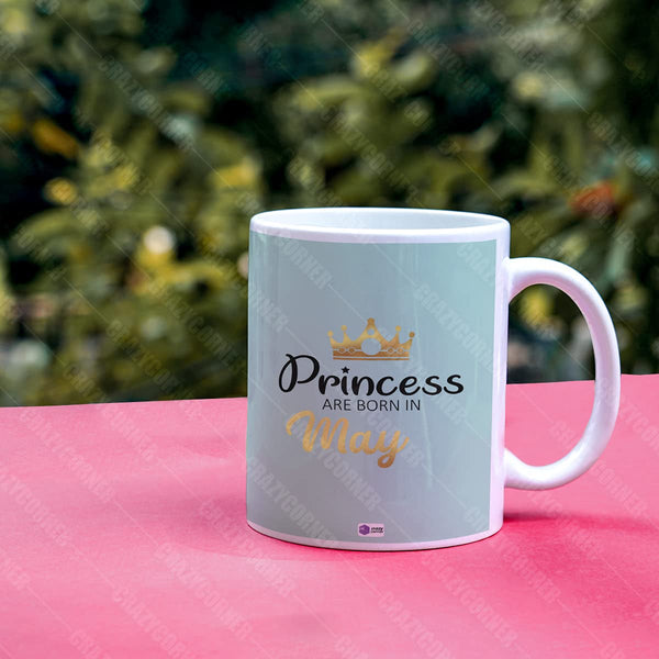 Princess are Born in May Printed Happy Birthday Coffee Mug - Uncommongifts.in
