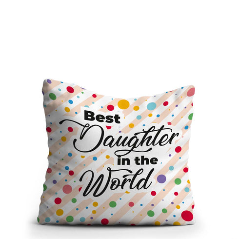 Best Daughter In The World printed Mothers And Daughter Cushion - Uncommongifts.in