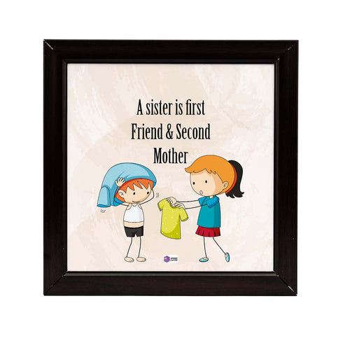 A Sister is First Friend & Second Mother - Uncommongifts.in