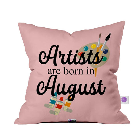 Crazy Corner Artist is Born In August Printed Cushion Cover - Uncommongifts.in