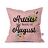 Crazy Corner Artist is Born In August Printed Cushion Cover - Uncommongifts.in