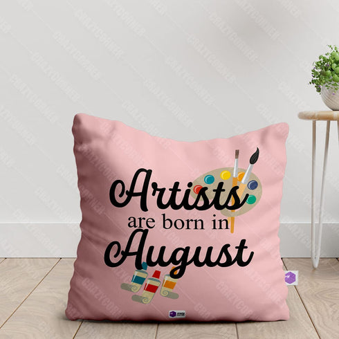 Crazy Corner Artist is Born In August Printed Cushion Cover - Uncommongifts.in