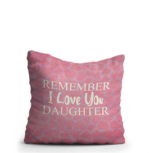 Remember I Love U Daughter printed Mothers And Daughter Cushion - Uncommongifts.in