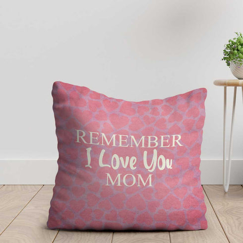 Remember I Love U Mom printed Mothers And Daughter Cushion - Uncommongifts.in
