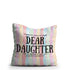 Thanks For Being My Dear Daughter printed Mothers And Daughter Cushion - Uncommongifts.in