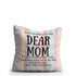 Thanks For Being My Dear Mom printed Mothers And Daughter Cushion - Uncommongifts.in